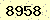 請輸入此驗證碼 : 8958