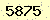 請輸入此驗證碼 : 5875