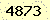 請輸入此驗證碼 : 4873