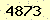 請輸入此驗證碼 : 4873