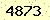 請輸入此驗證碼 : 4873