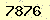 請輸入此驗證碼 : 7876