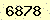 請輸入此驗證碼 : 6878