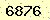 請輸入此驗證碼 : 6876