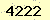 請輸入此驗證碼 : 4222