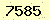 請輸入此驗證碼 : 7585