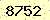 請輸入此驗證碼 : 8752