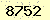 請輸入此驗證碼 : 8752