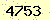 請輸入此驗證碼 : 4753