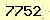 請輸入此驗證碼 : 7752